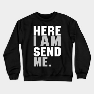 'Here I Am Send Me' Love For Religion Shirt Crewneck Sweatshirt